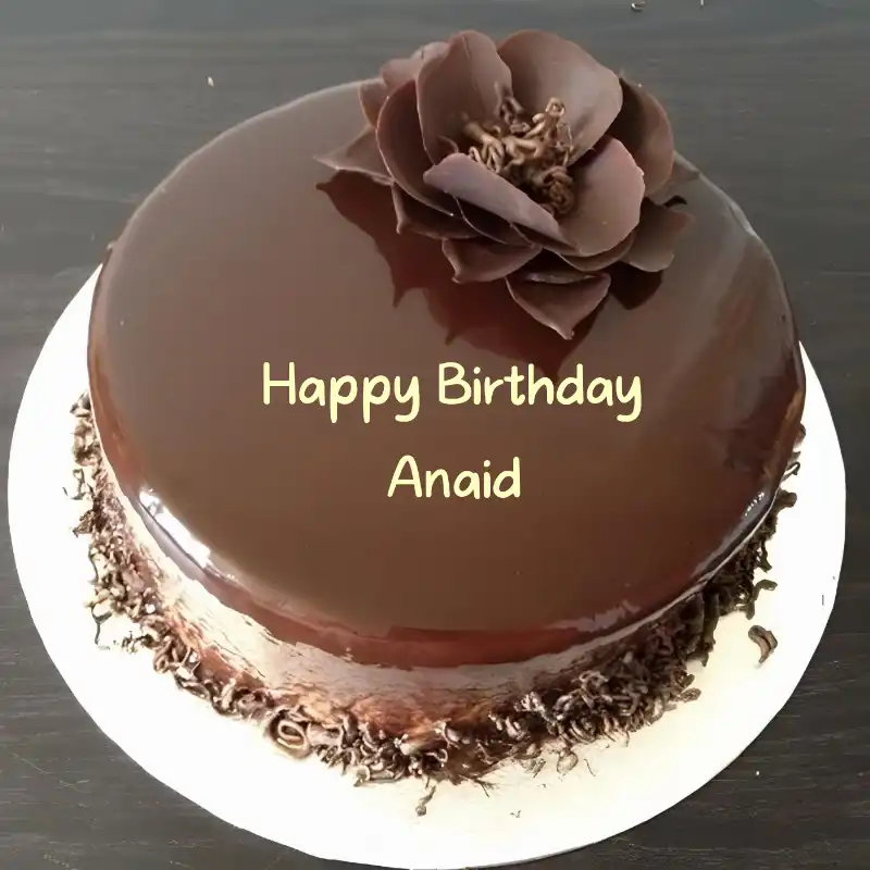 Happy Birthday Anaid Chocolate Flower Cake