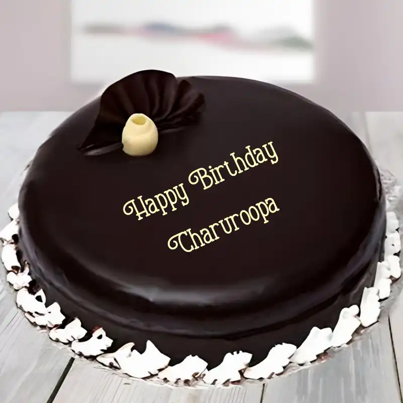 Happy Birthday Charuroopa Beautiful Chocolate Cake