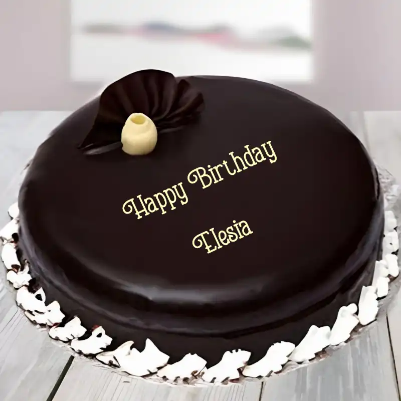 Happy Birthday Elesia Beautiful Chocolate Cake