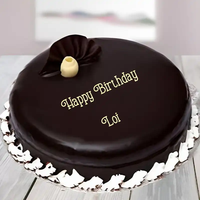 Happy Birthday Loi Beautiful Chocolate Cake
