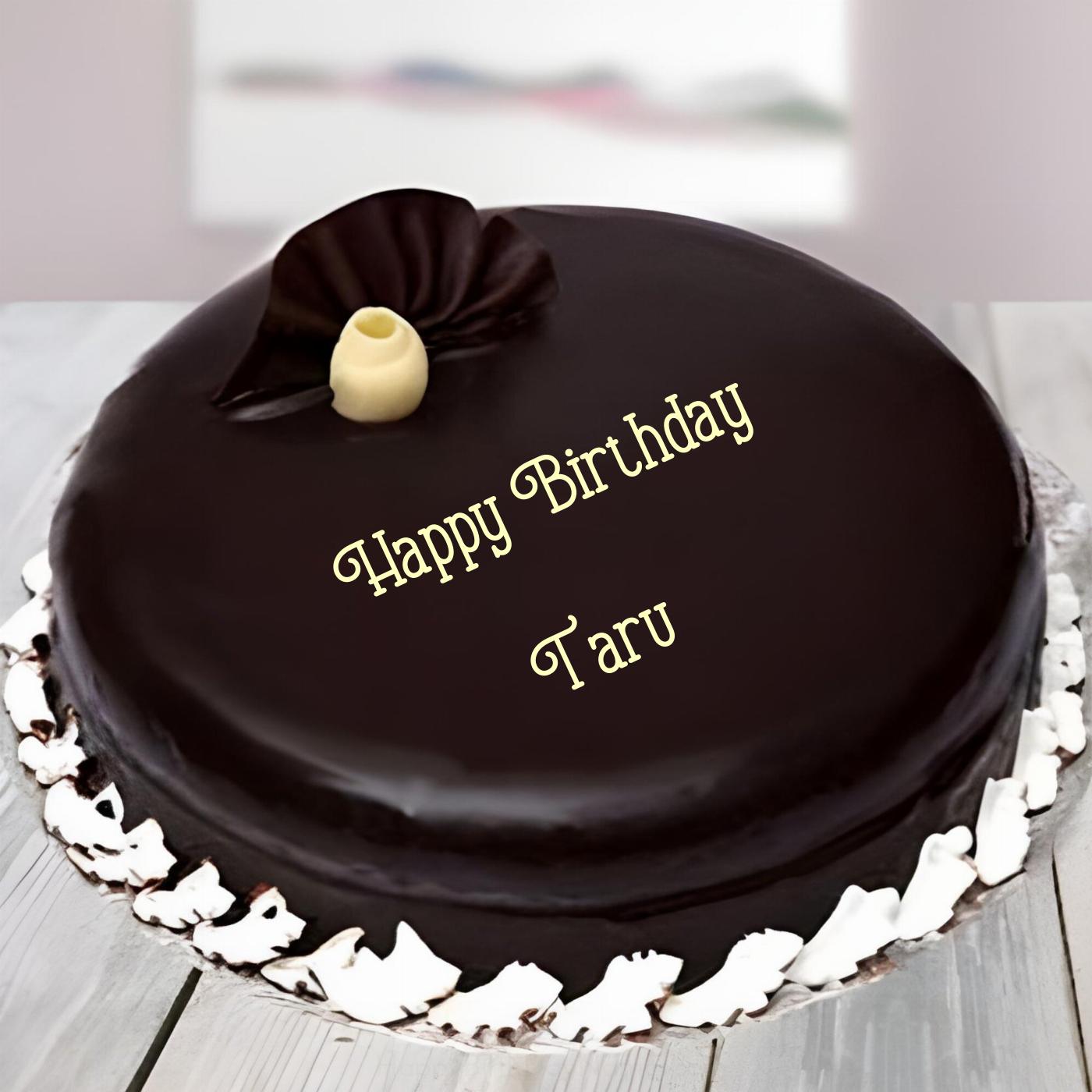 Happy Birthday Taru Beautiful Chocolate Cake