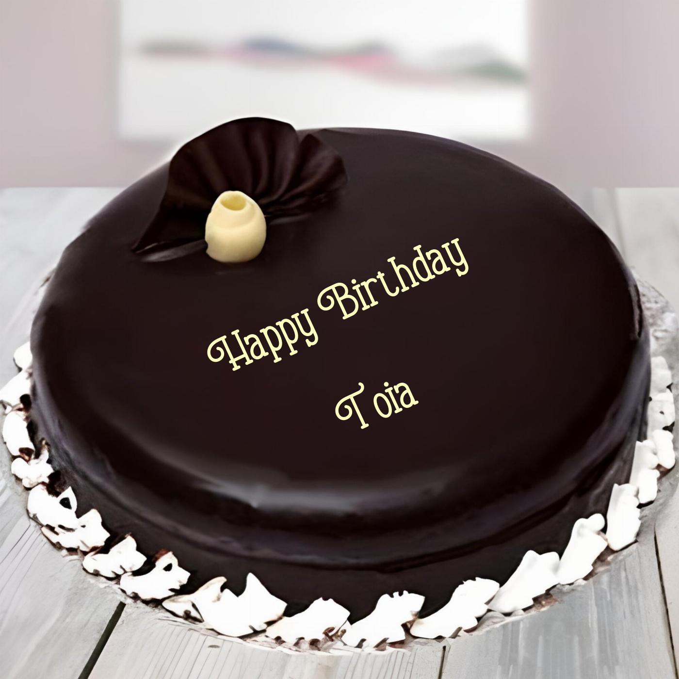 Happy Birthday Toia Beautiful Chocolate Cake