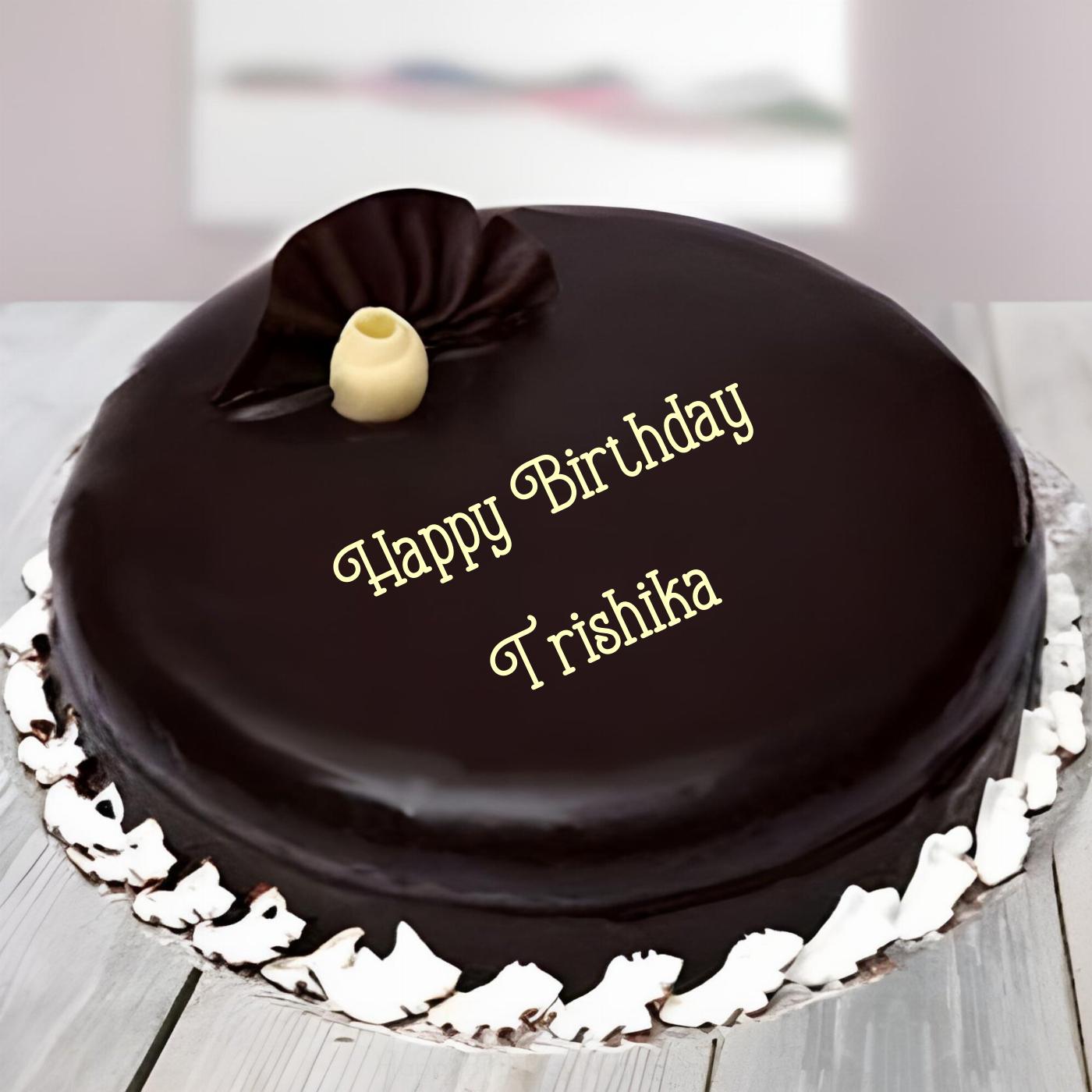 Happy Birthday Trishika Beautiful Chocolate Cake