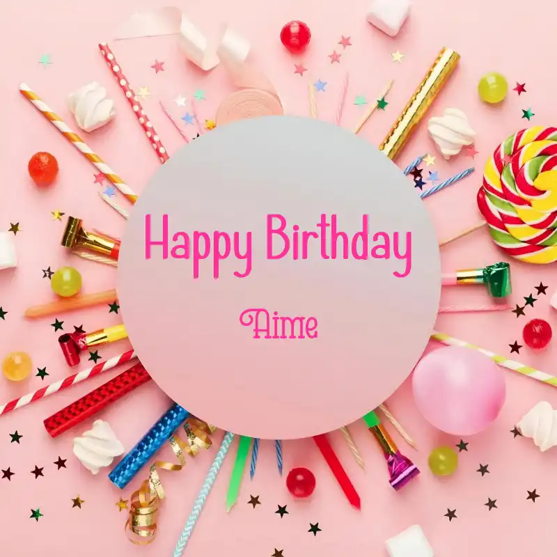 Happy Birthday Aime Sweets Lollipops Card