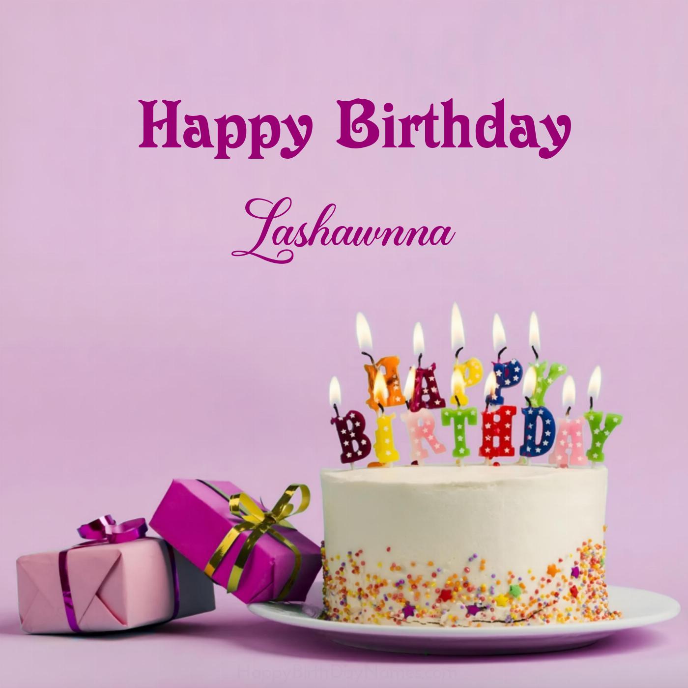 Happy Birthday Lashawnna Cake Gifts Card