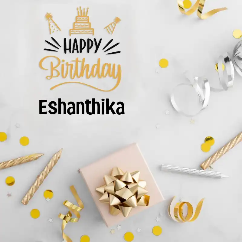 Happy Birthday Eshanthika Golden Assortment Card