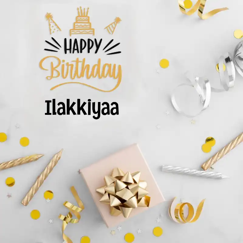 Happy Birthday Ilakkiyaa Golden Assortment Card