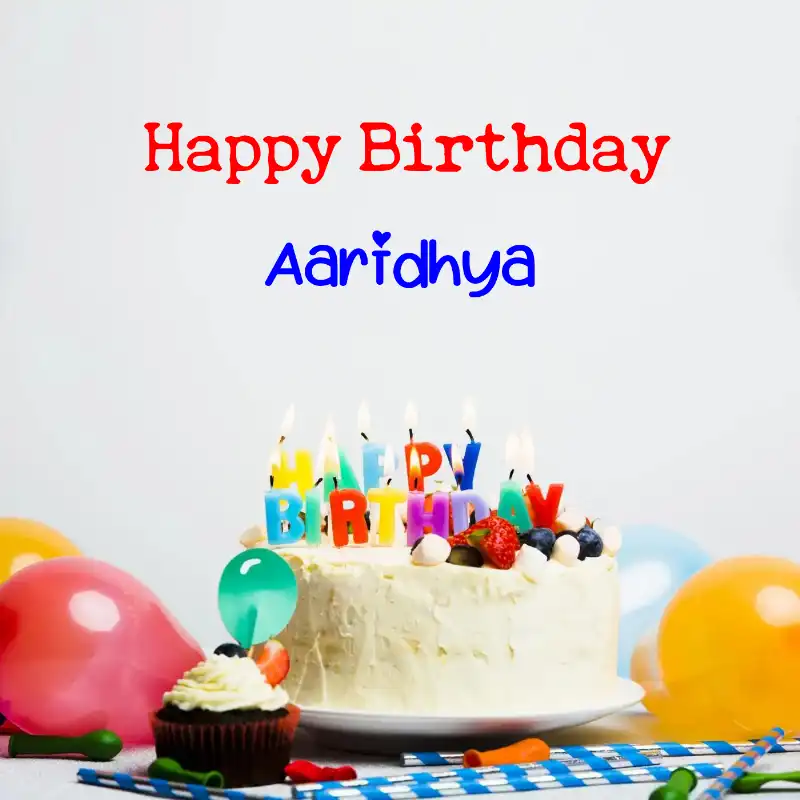 Happy Birthday Aaridhya Cake Balloons Card