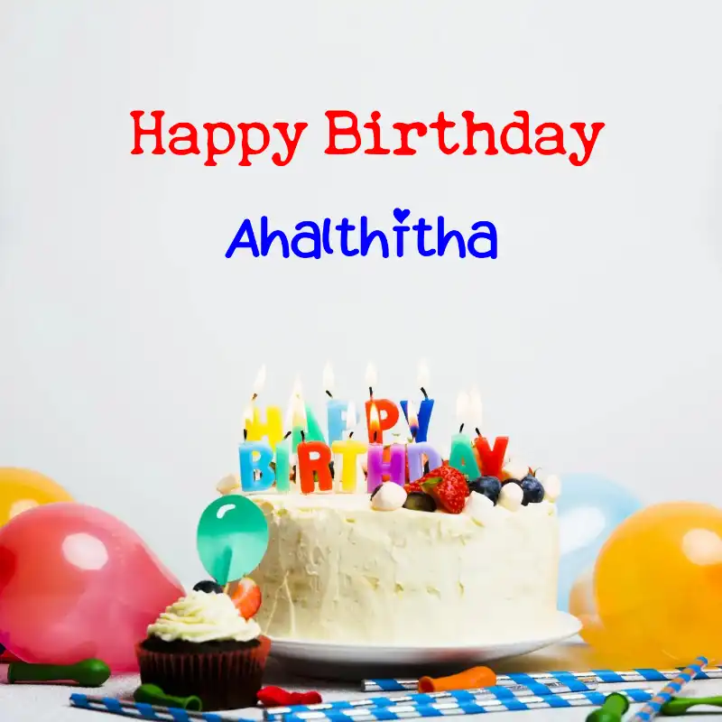 Happy Birthday Ahalthitha Cake Balloons Card