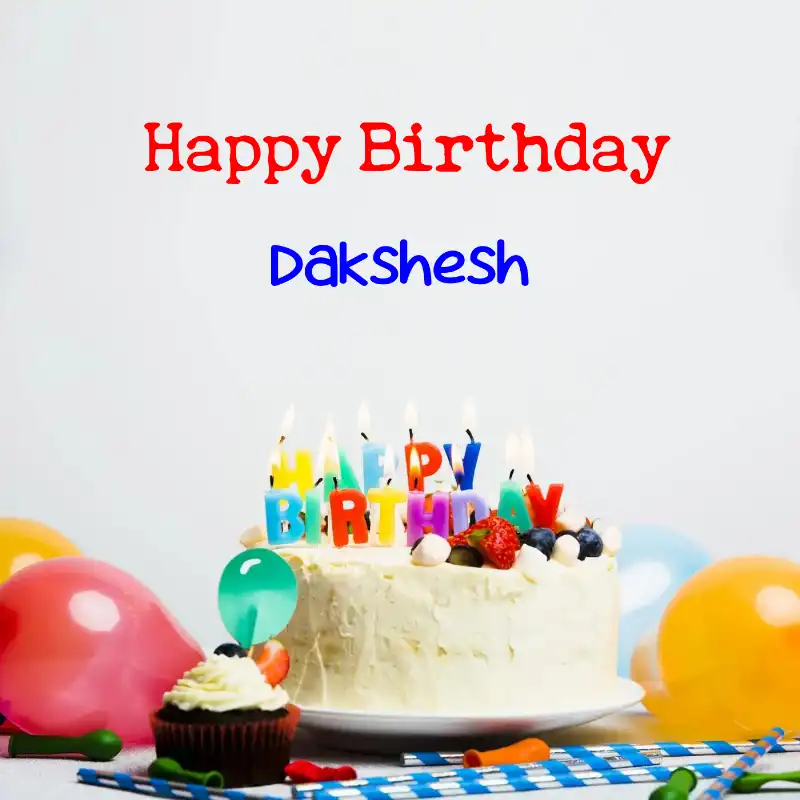 Happy Birthday Dakshesh Cake Balloons Card