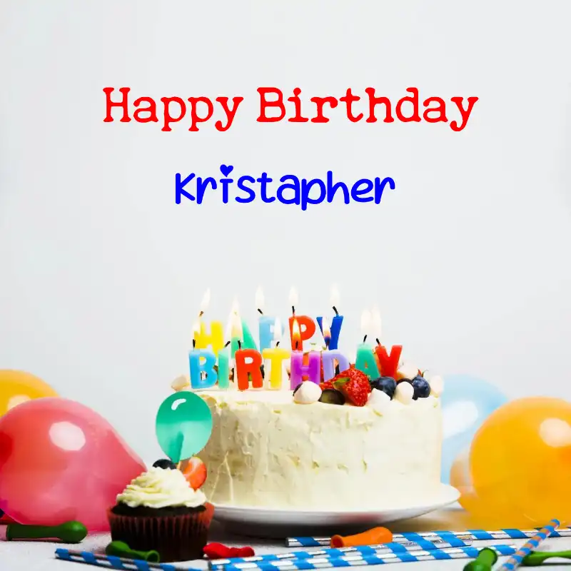 Happy Birthday Kristapher Cake Balloons Card