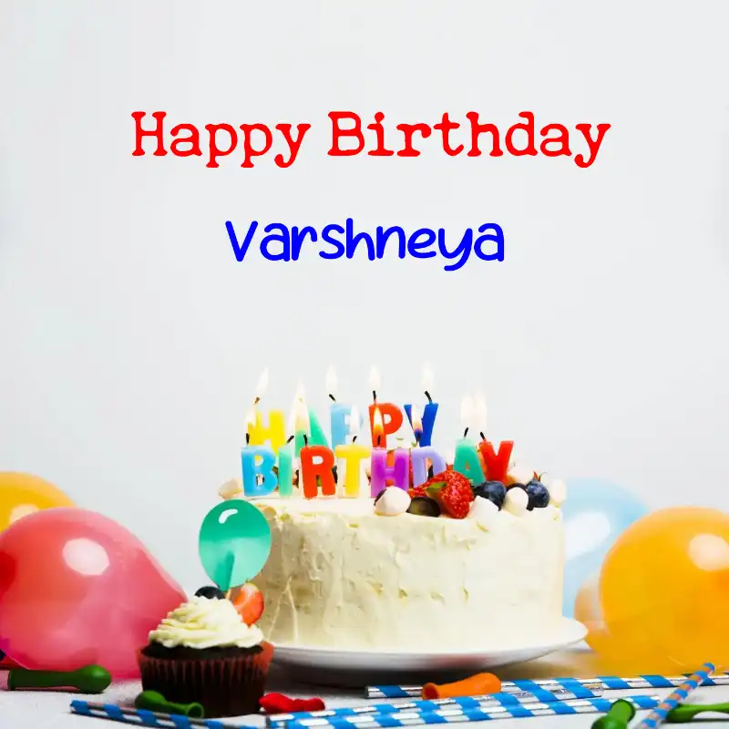 Happy Birthday Varshneya Cake Balloons Card