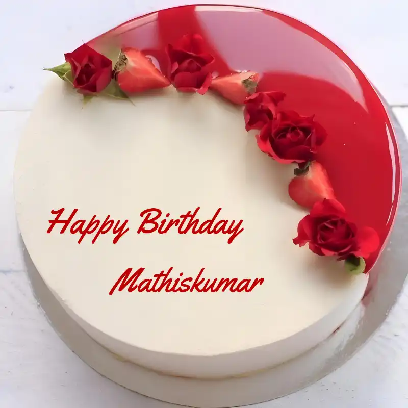 Happy Birthday Mathiskumar Rose Straberry Red Cake