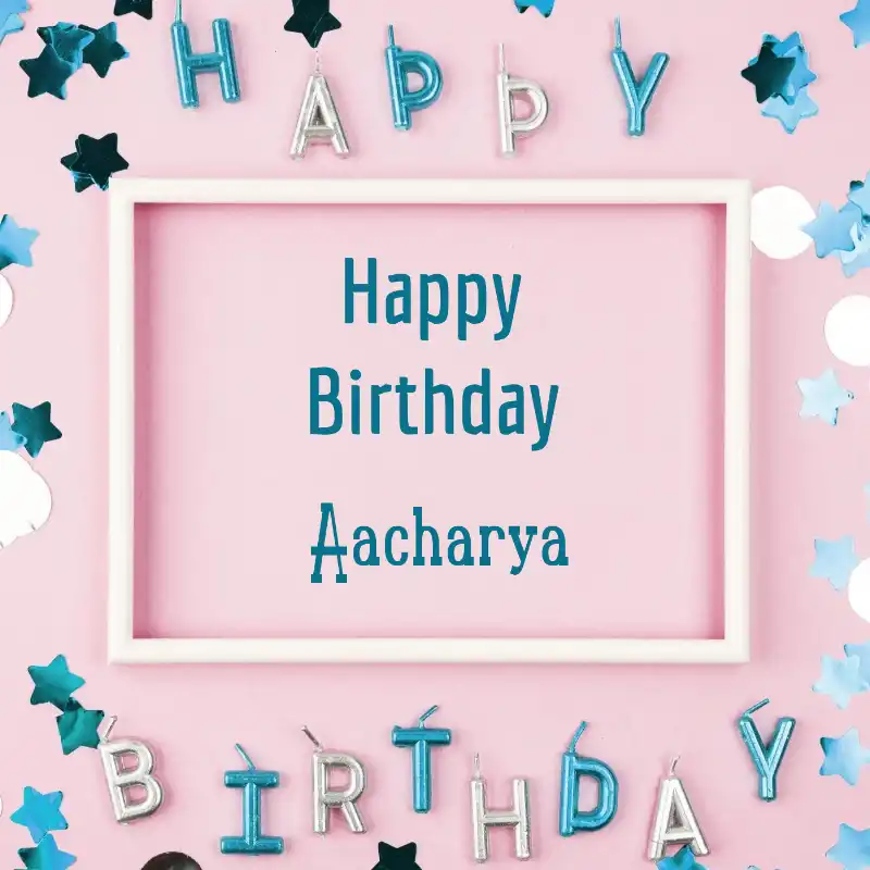 Happy Birthday Aacharya Pink Frame Card