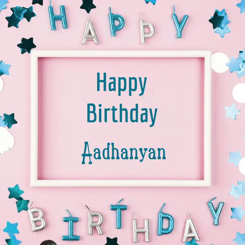 Happy Birthday Aadhanyan Pink Frame Card