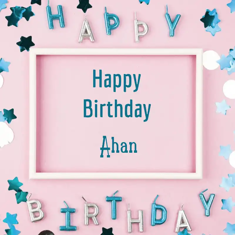 Happy Birthday Ahan Pink Frame Card