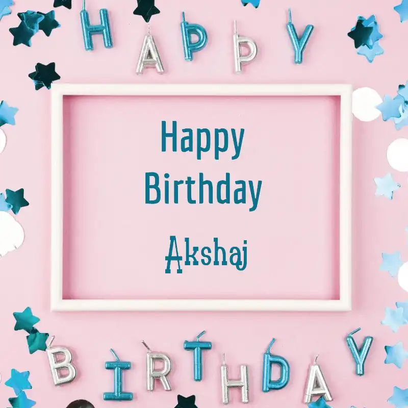Happy Birthday Akshaj Pink Frame Card