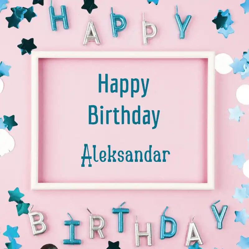 Happy Birthday Aleksandar Pink Frame Card