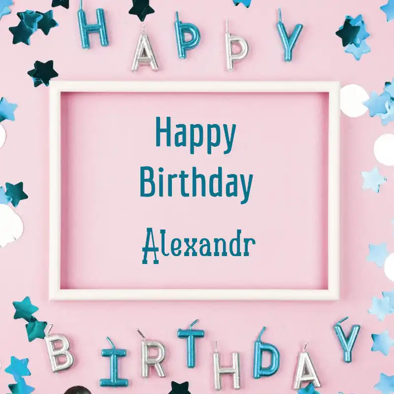 Happy Birthday Alexandr Pink Frame Card