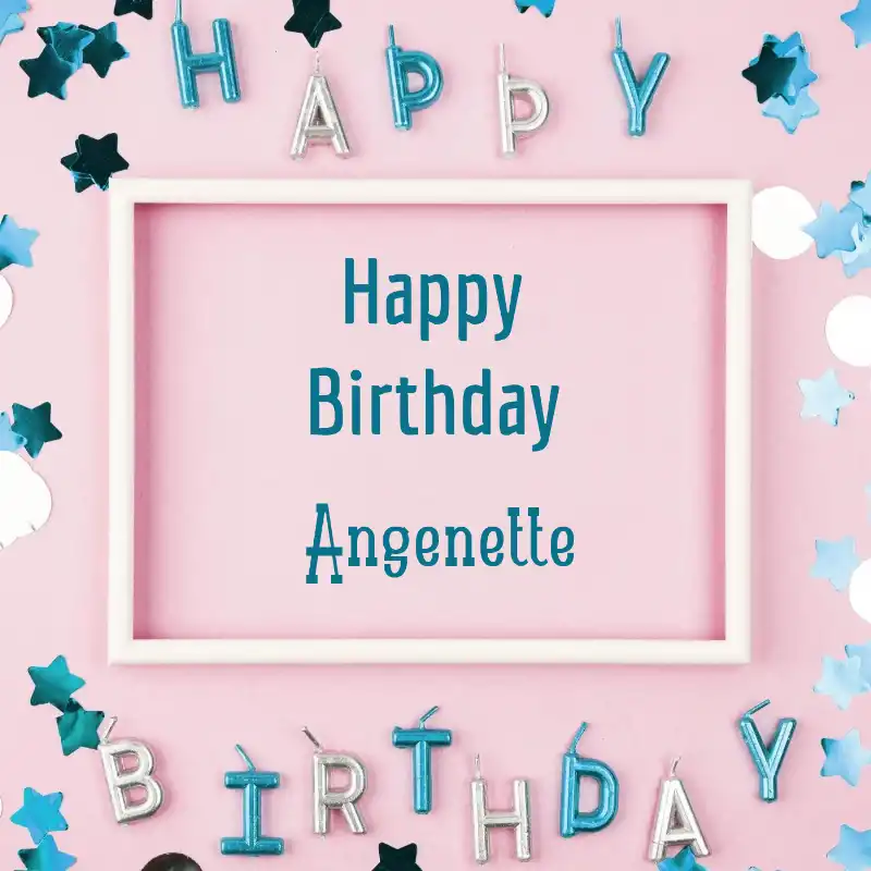 Happy Birthday Angenette Pink Frame Card