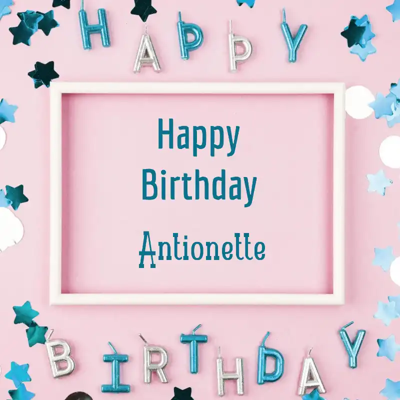 Happy Birthday Antionette Pink Frame Card