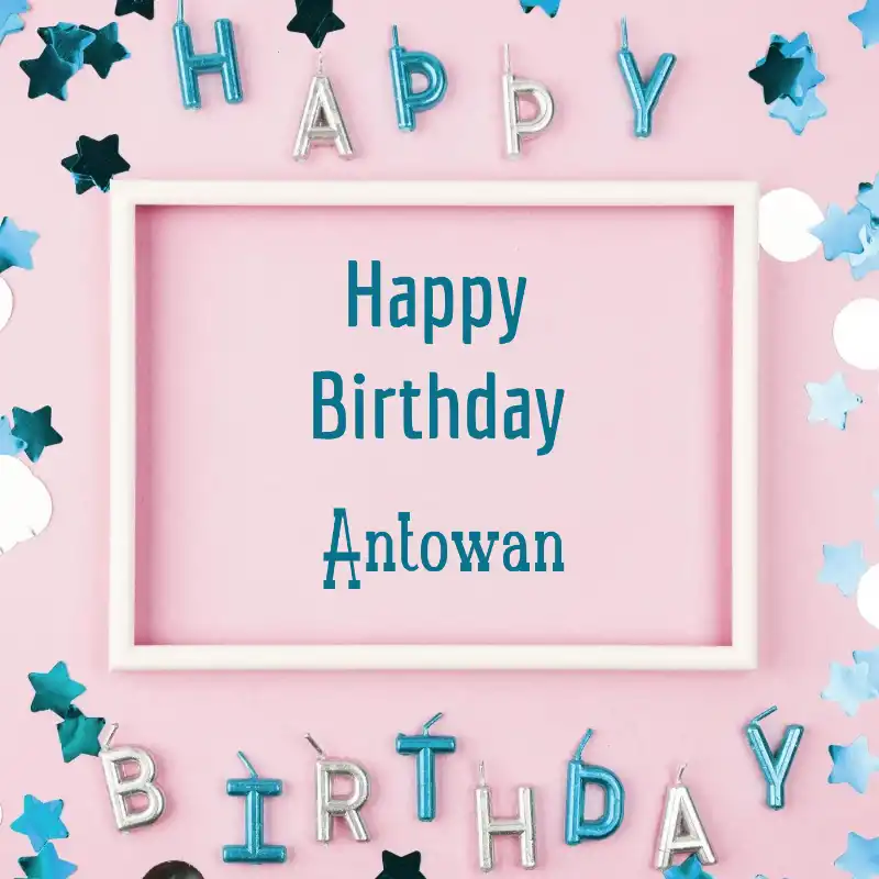 Happy Birthday Antowan Pink Frame Card