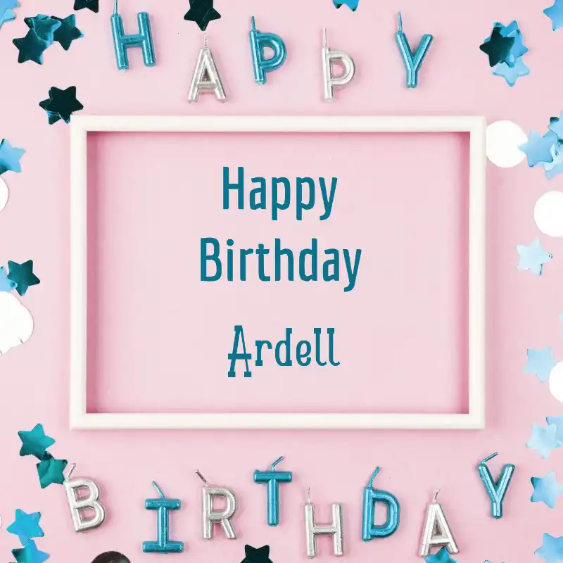 Happy Birthday Ardell Pink Frame Card