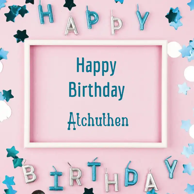 Happy Birthday Atchuthen Pink Frame Card