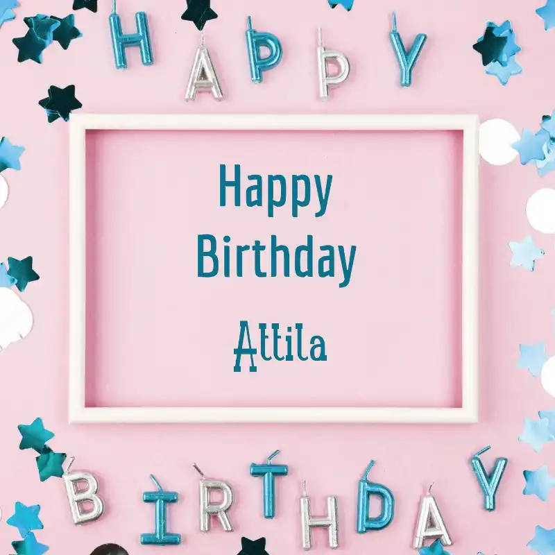 Happy Birthday Attila Pink Frame Card