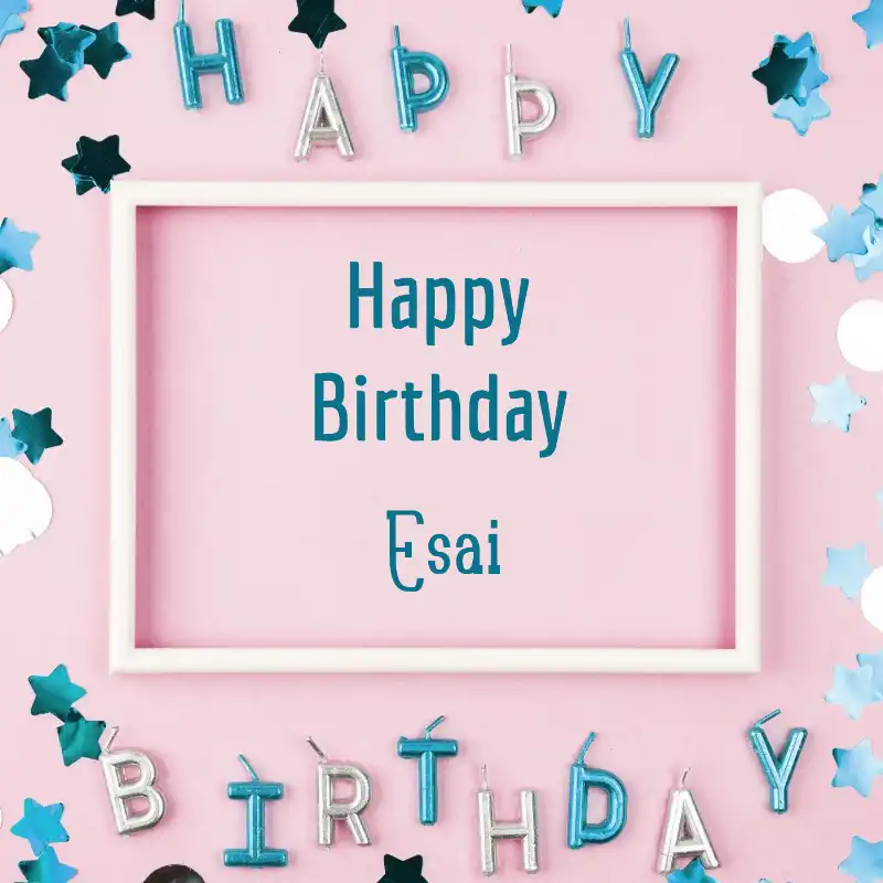 Happy Birthday Esai Pink Frame Card