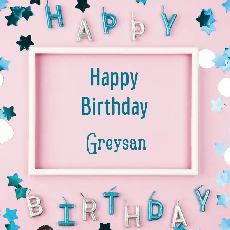 Happy Birthday Greysan Pink Frame Card