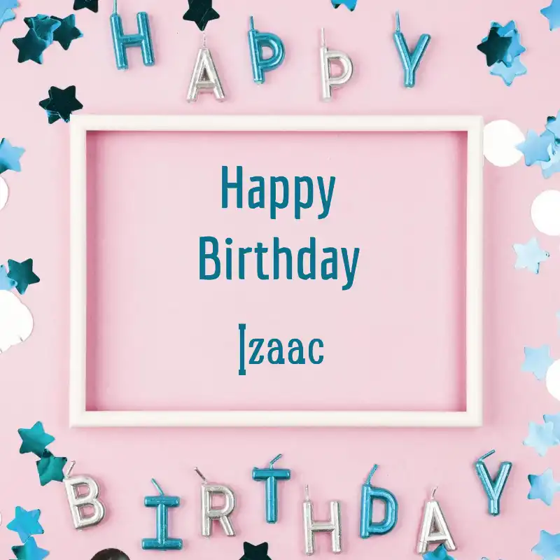 Happy Birthday Izaac Pink Frame Card