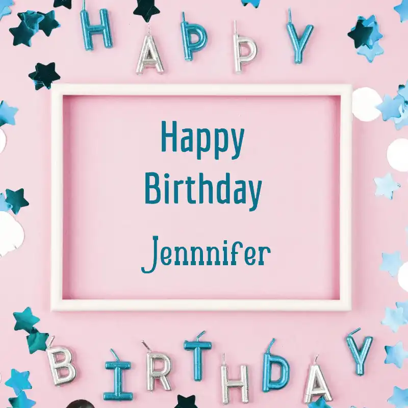 Happy Birthday Jennnifer Pink Frame Card