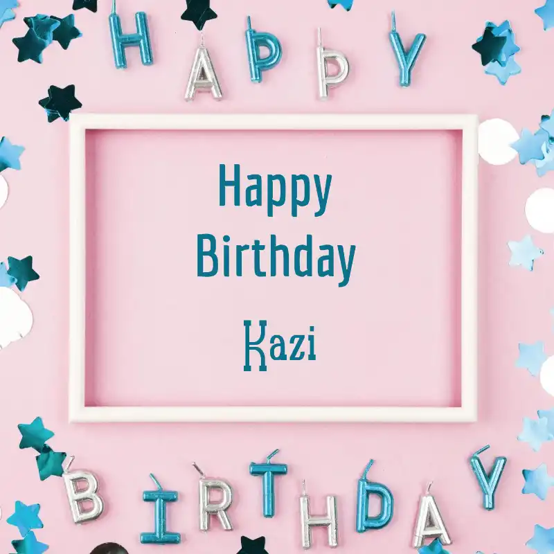 Happy Birthday Kazi Pink Frame Card