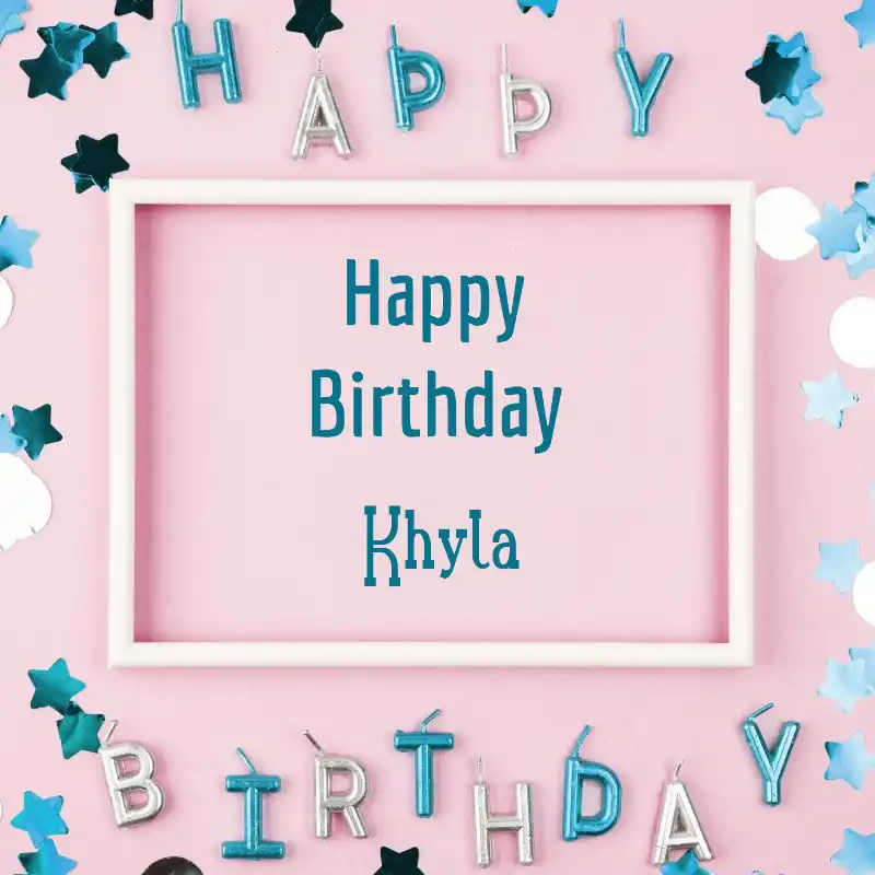 Happy Birthday Khyla Pink Frame Card