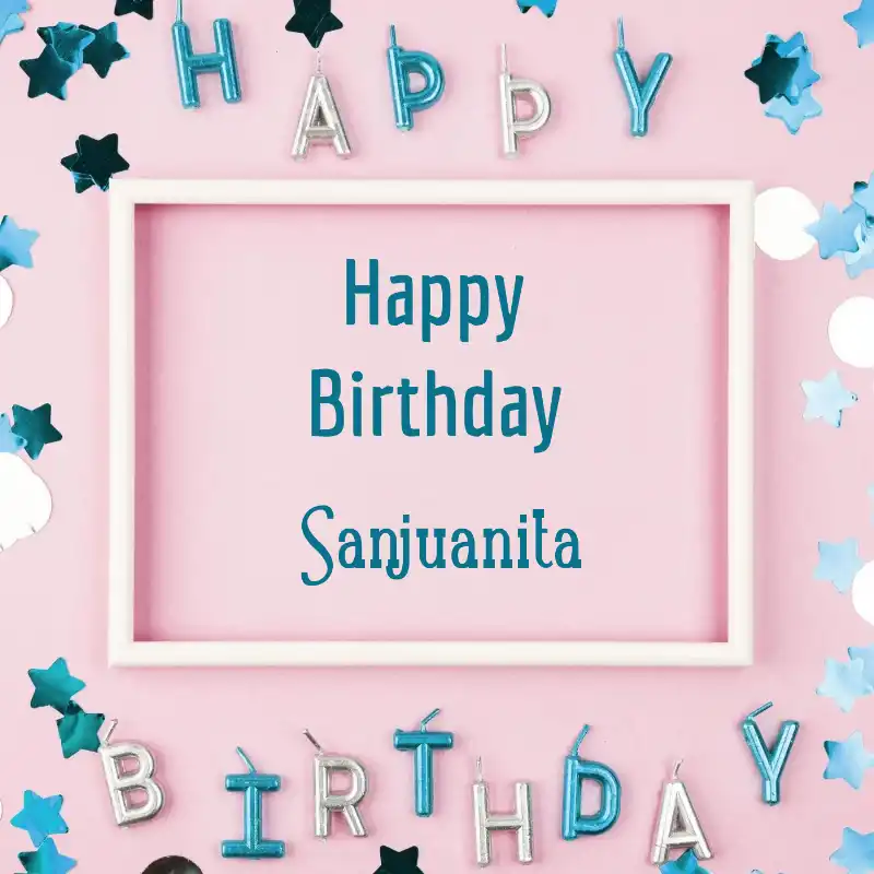 Happy Birthday Sanjuanita Pink Frame Card