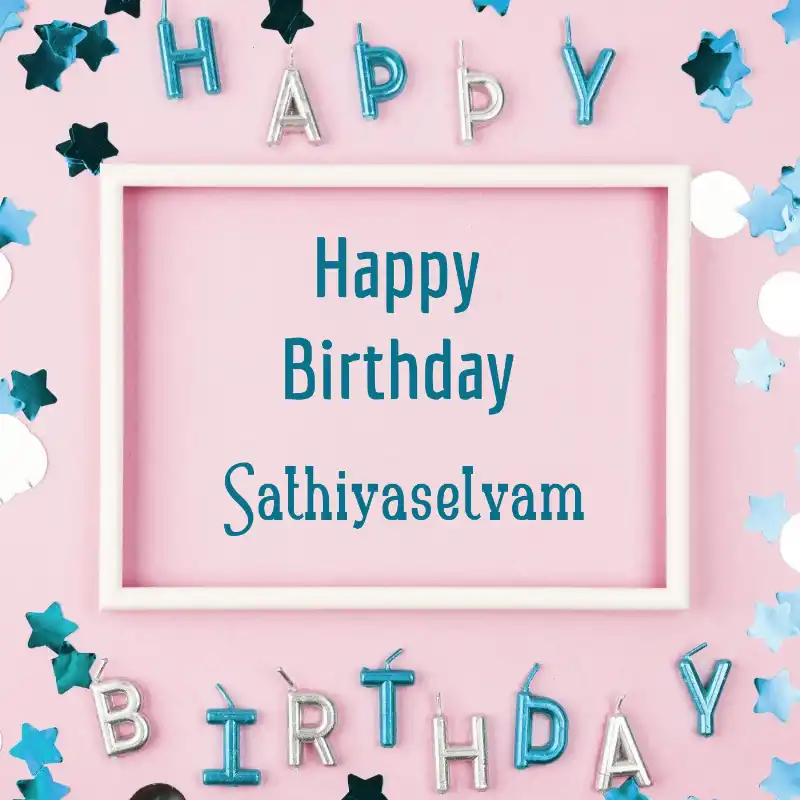 Happy Birthday Sathiyaselvam Pink Frame Card