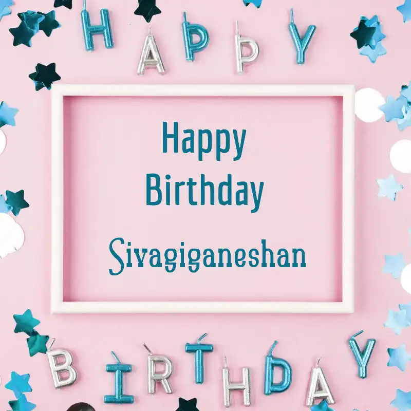 Happy Birthday Sivagiganeshan Pink Frame Card