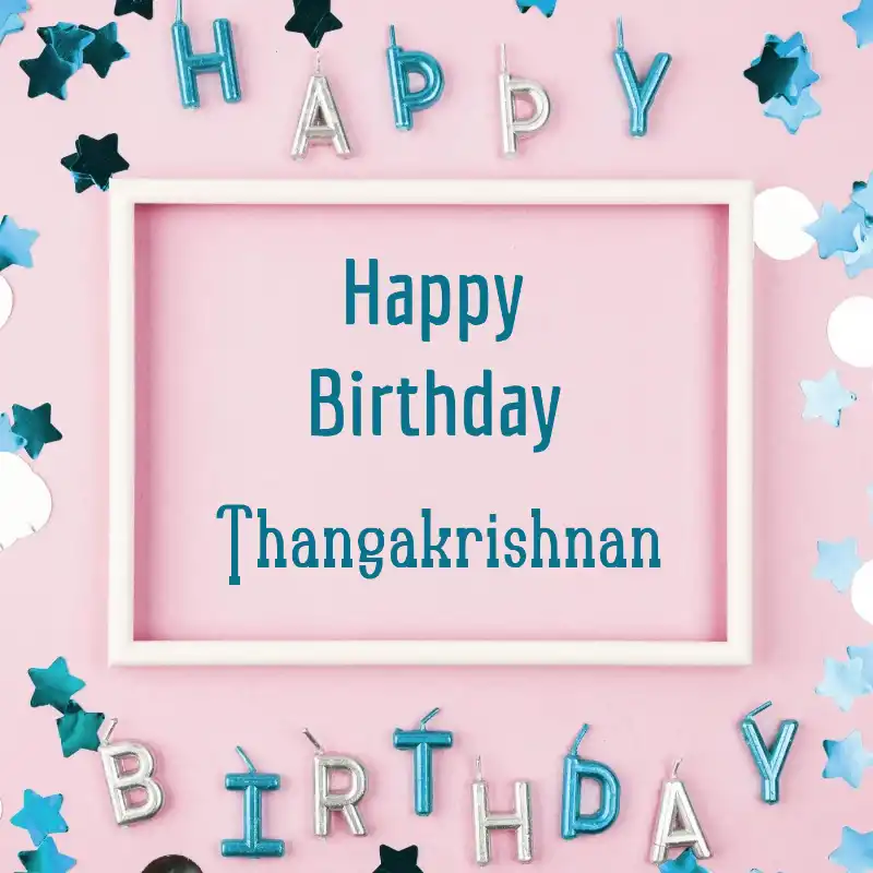 Happy Birthday Thangakrishnan Pink Frame Card