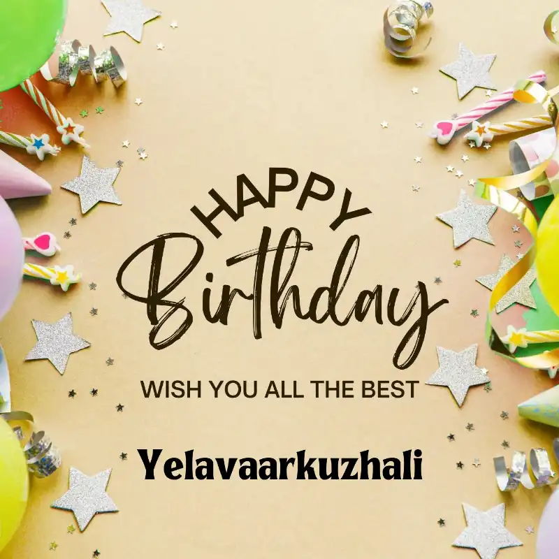 Happy Birthday Yelavaarkuzhali Best Greetings Card