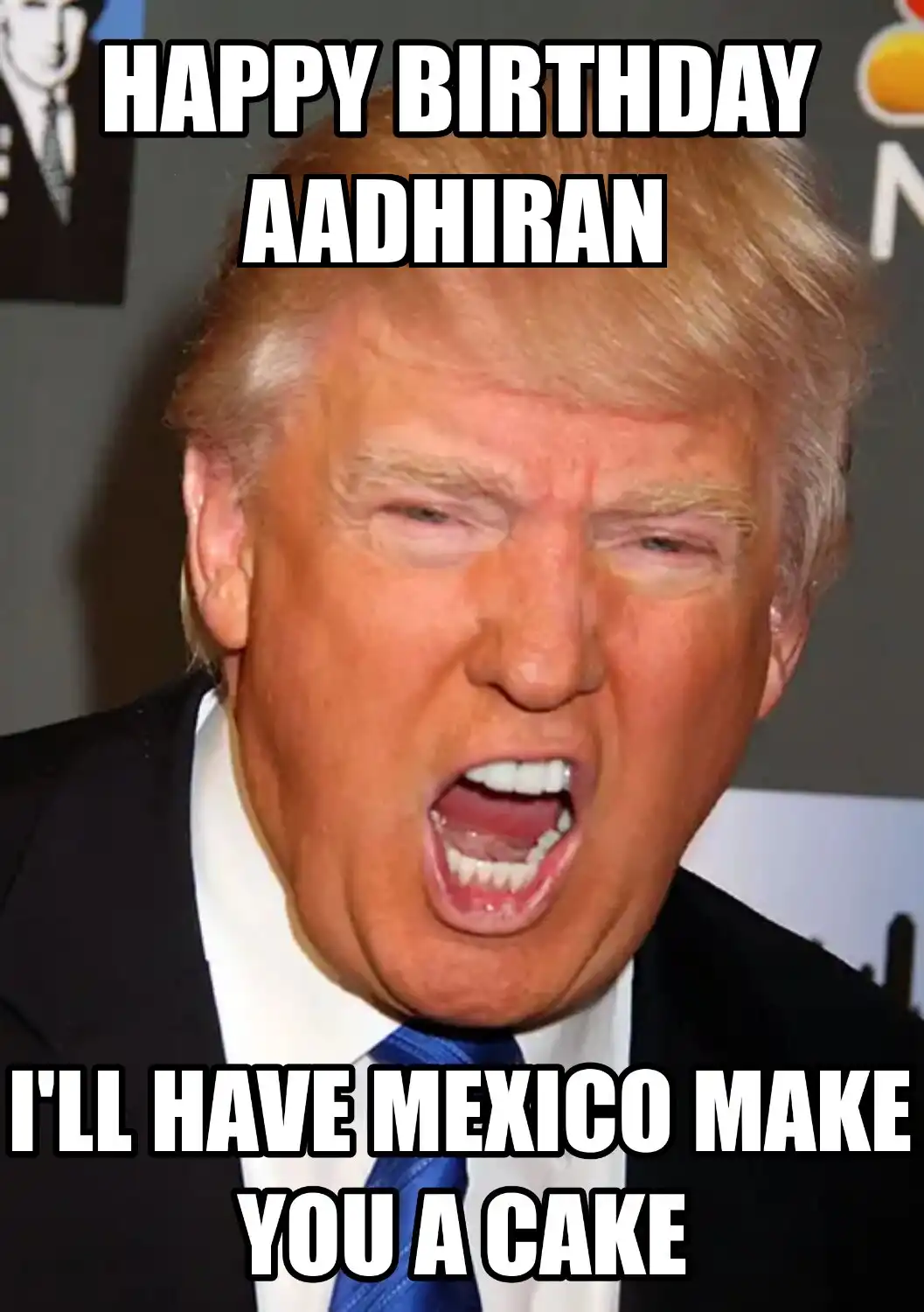 Happy Birthday Aadhiran Mexico Make You A Cake Meme
