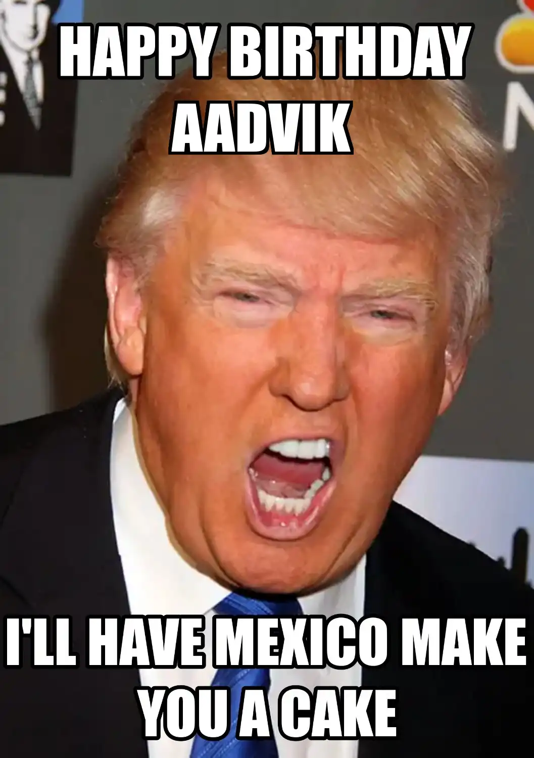 Happy Birthday Aadvik Mexico Make You A Cake Meme