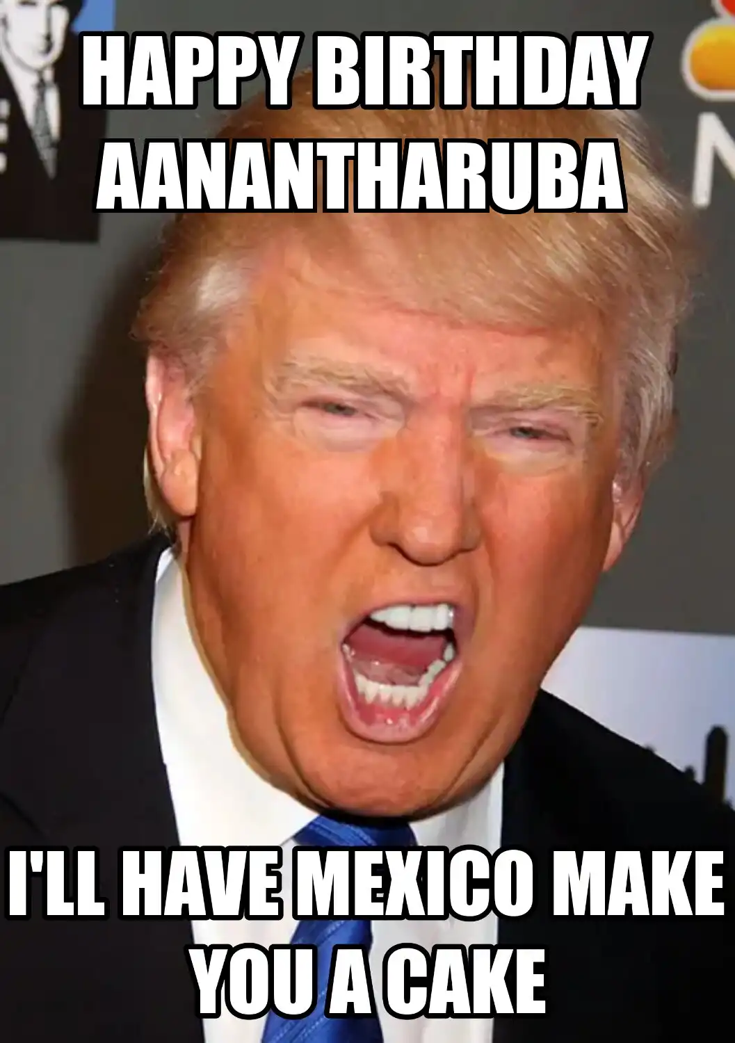 Happy Birthday Aanantharuba Mexico Make You A Cake Meme