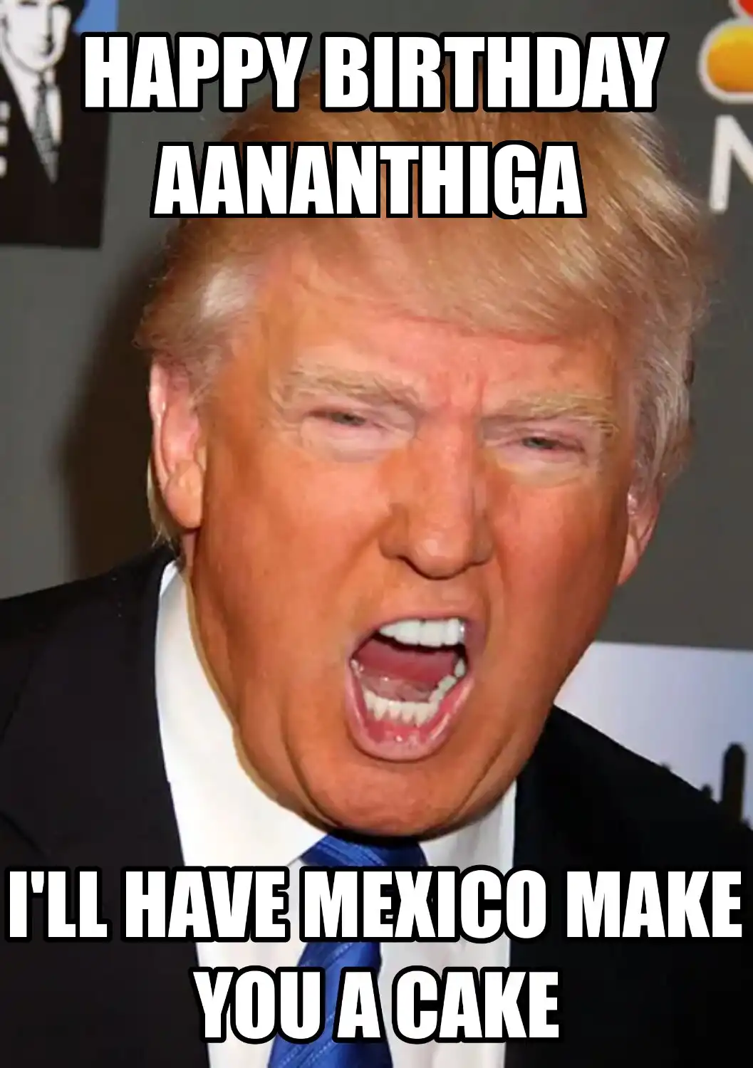 Happy Birthday Aananthiga Mexico Make You A Cake Meme