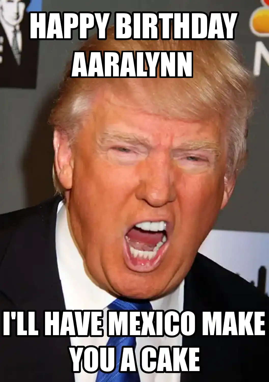 Happy Birthday Aaralynn Mexico Make You A Cake Meme