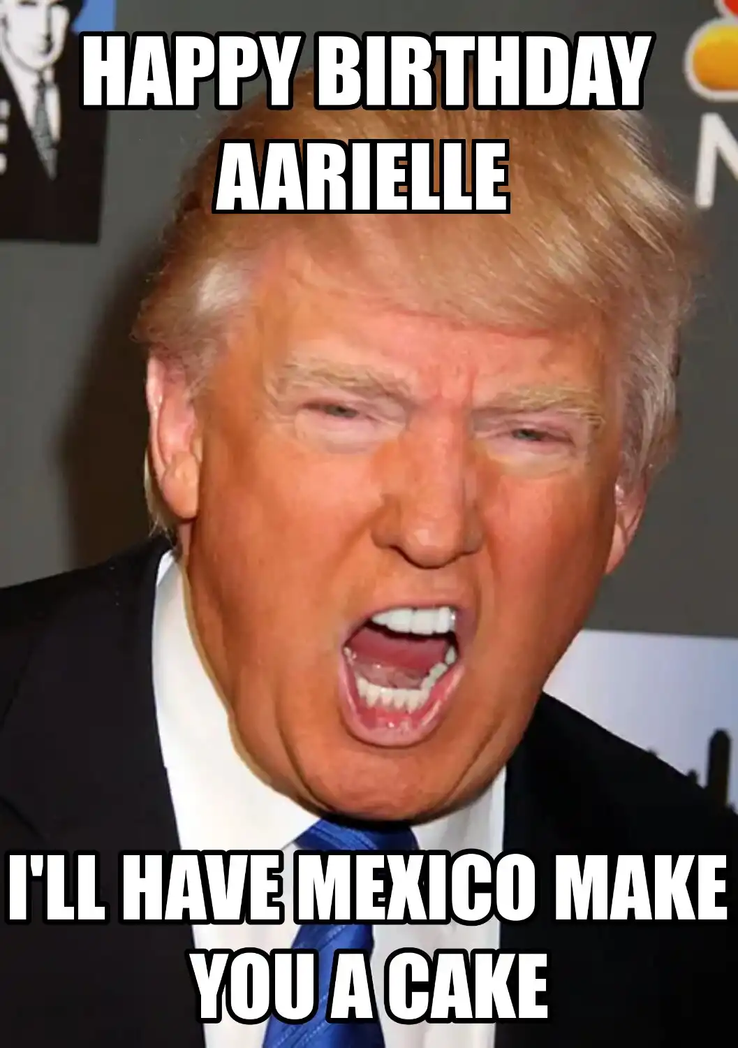 Happy Birthday Aarielle Mexico Make You A Cake Meme