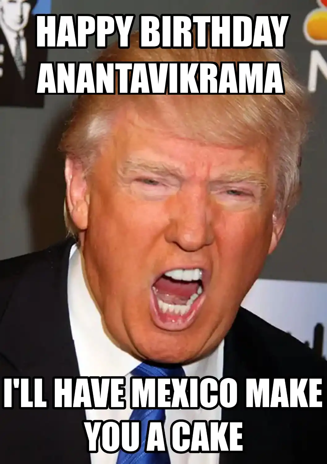 Happy Birthday Anantavikrama Mexico Make You A Cake Meme