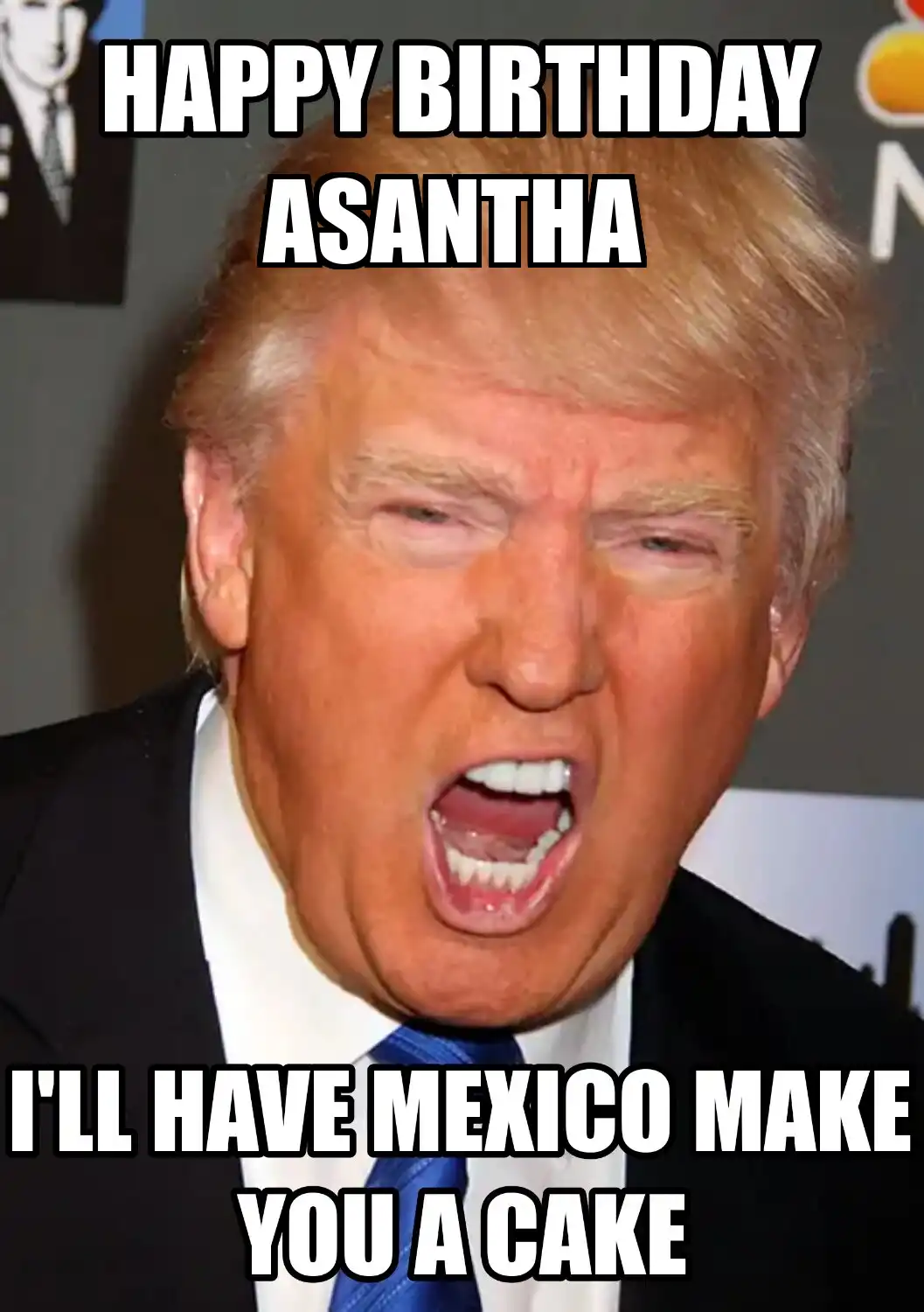 Happy Birthday Asantha Mexico Make You A Cake Meme