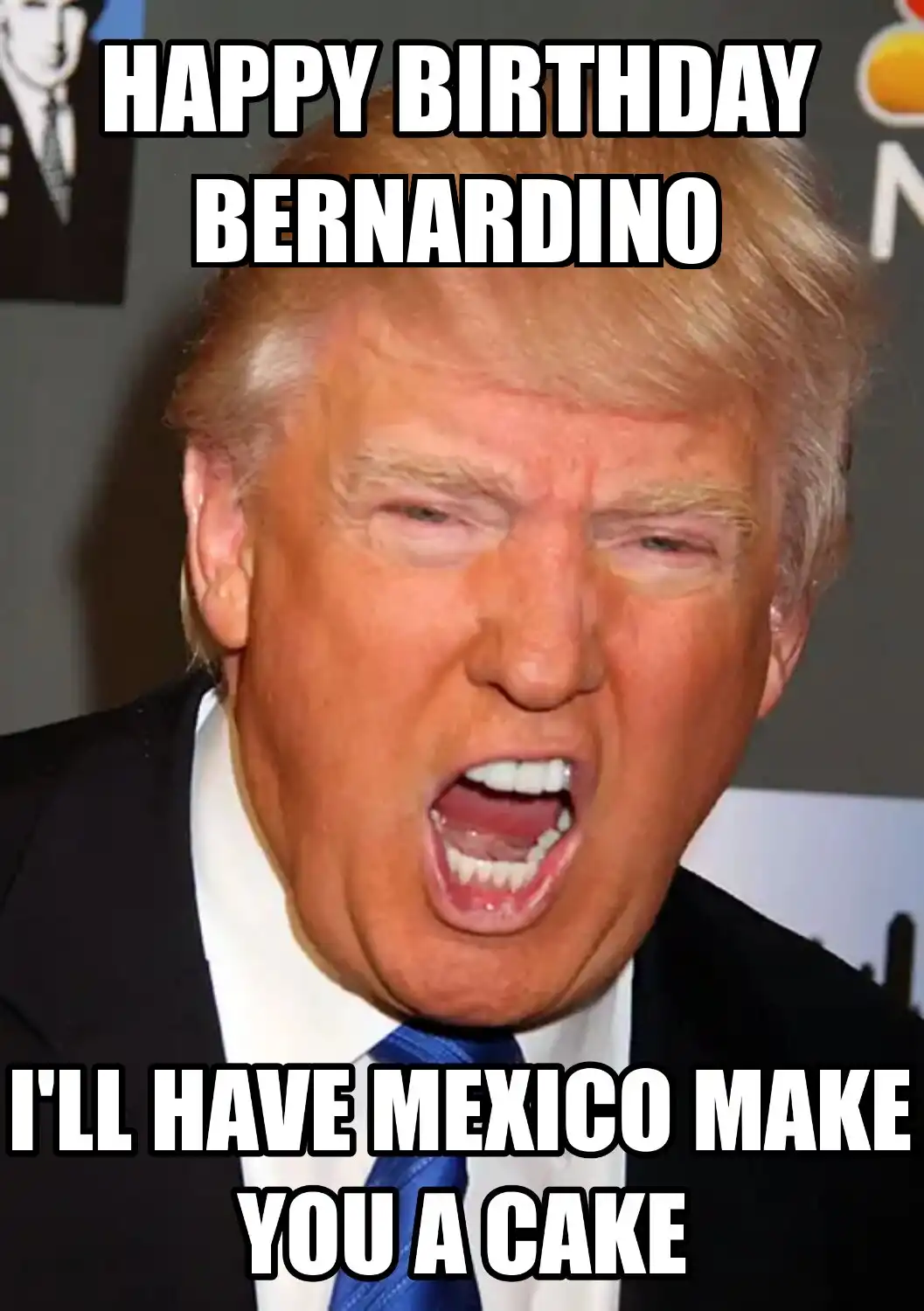 Happy Birthday Bernardino Mexico Make You A Cake Meme