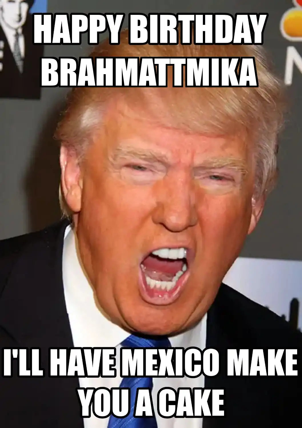 Happy Birthday Brahmattmika Mexico Make You A Cake Meme